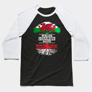 Welsh Grown With Indonesian Roots - Gift for Indonesian With Roots From Indonesia Baseball T-Shirt